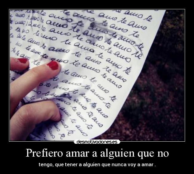 Prefiero amar a alguien que no -