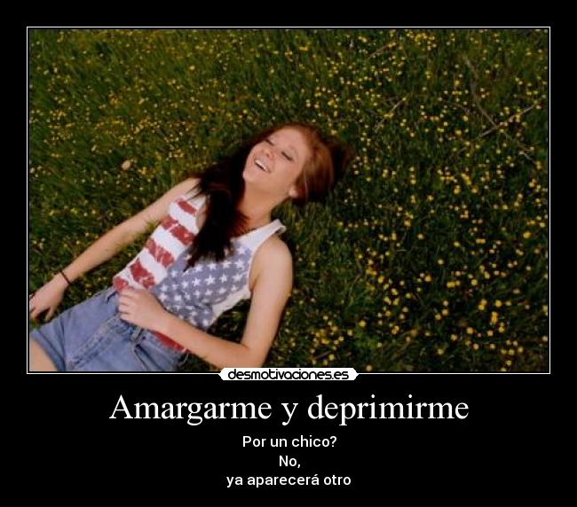 Amargarme y deprimirme -