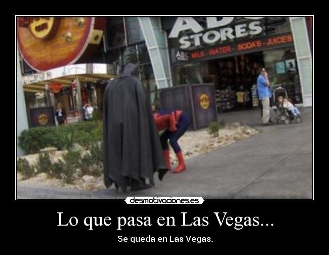 Lo que pasa en Las Vegas... - Se queda en Las Vegas.