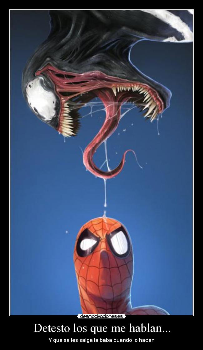 Detesto los que me hablan... -