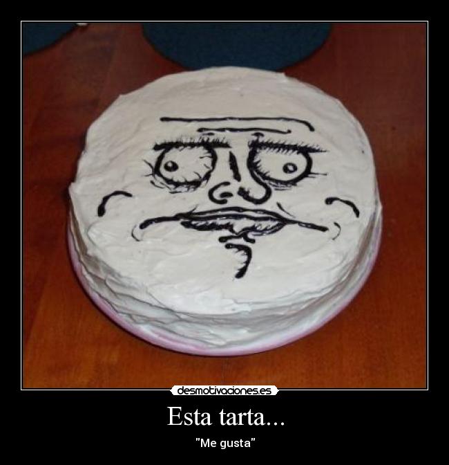Esta tarta... - Me gusta