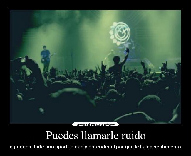 Puedes llamarle ruido -