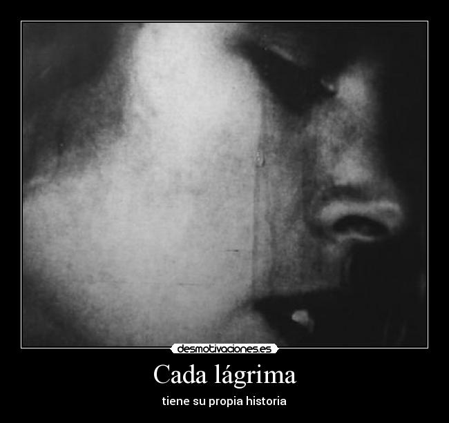 Cada lágrima - tiene su propia historia