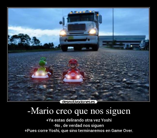 -Mario creo que nos siguen - 