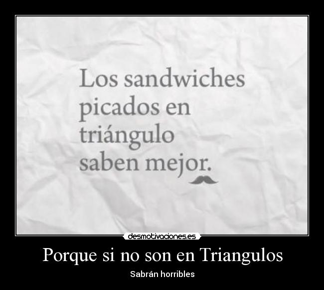 Porque si no son en Triangulos - Sabrán horribles