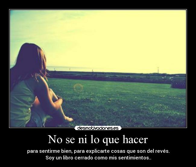 No se ni lo que hacer - 