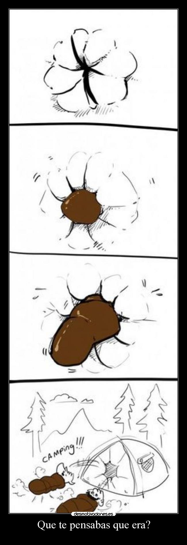 Que te pensabas que era? -
