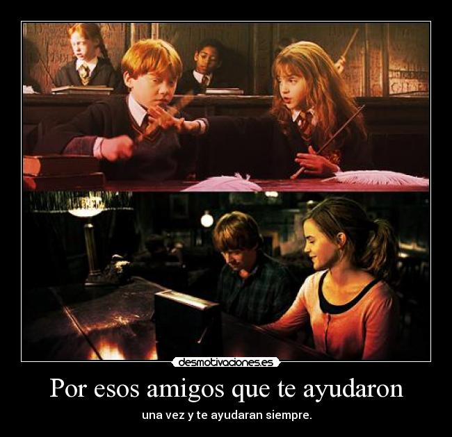 Por esos amigos que te ayudaron - 