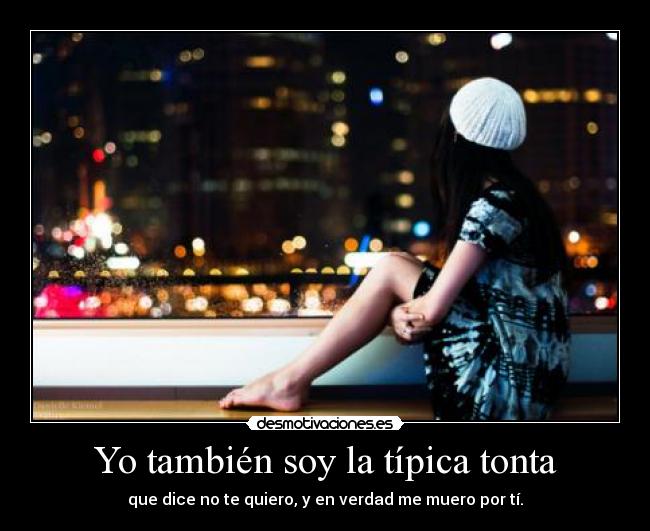 Yo también soy la típica tonta - 