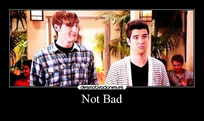 Not Bad -