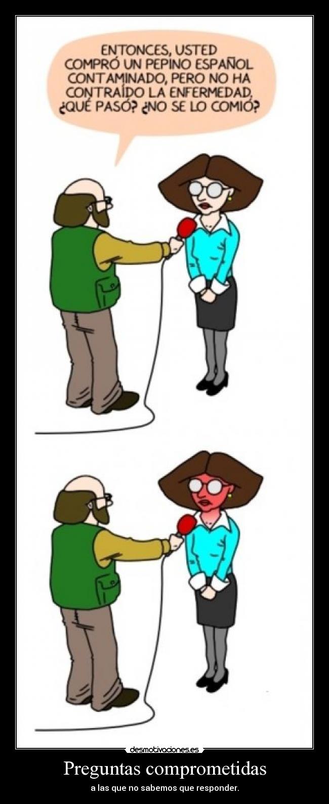 Preguntas comprometidas - a las que no sabemos que responder.