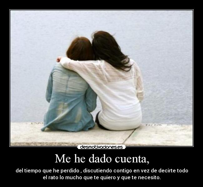 Me he dado cuenta, - 