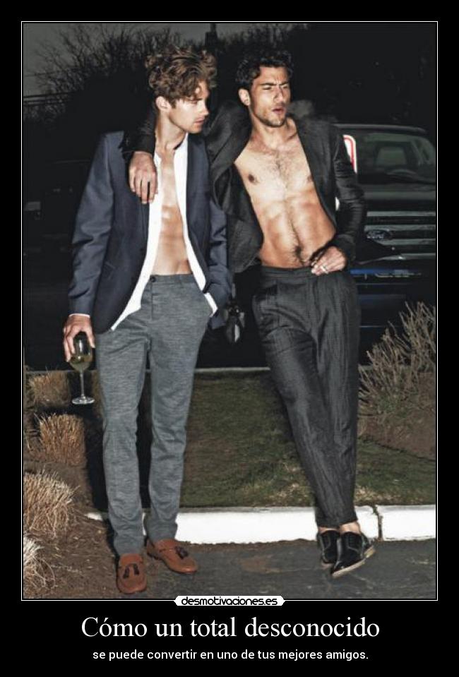 Cómo un total desconocido - se puede convertir en uno de tus mejores amigos.