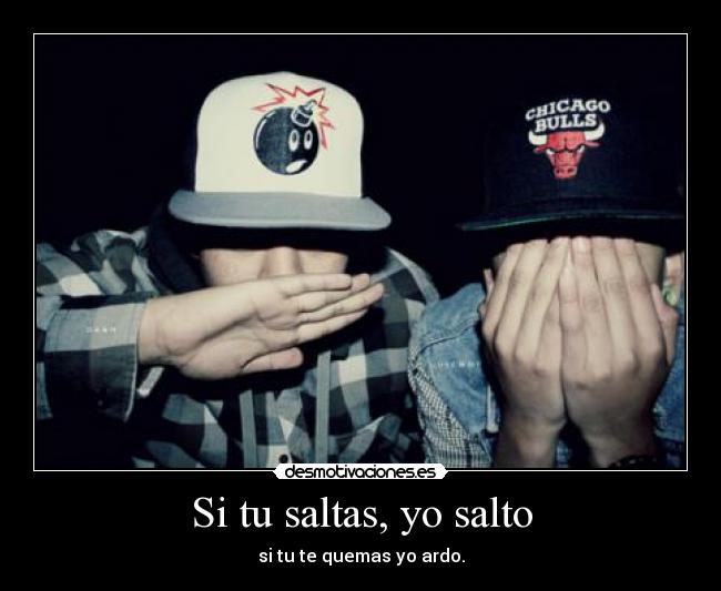 Si tu saltas, yo salto -