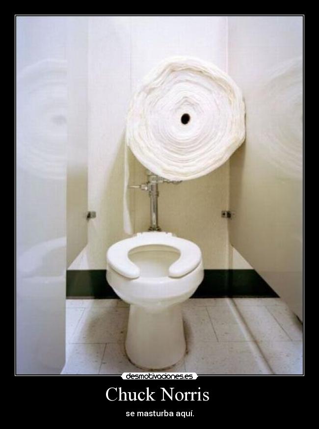 Chuck Norris - se masturba aquí.