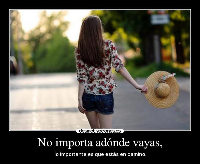 No importa adónde vayas, - 