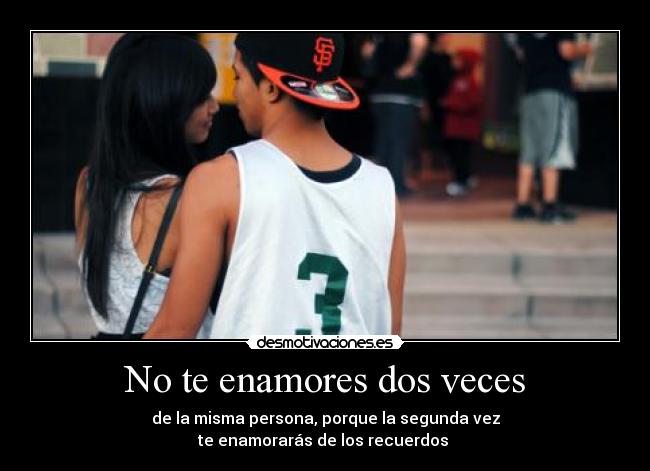 No te enamores dos veces -