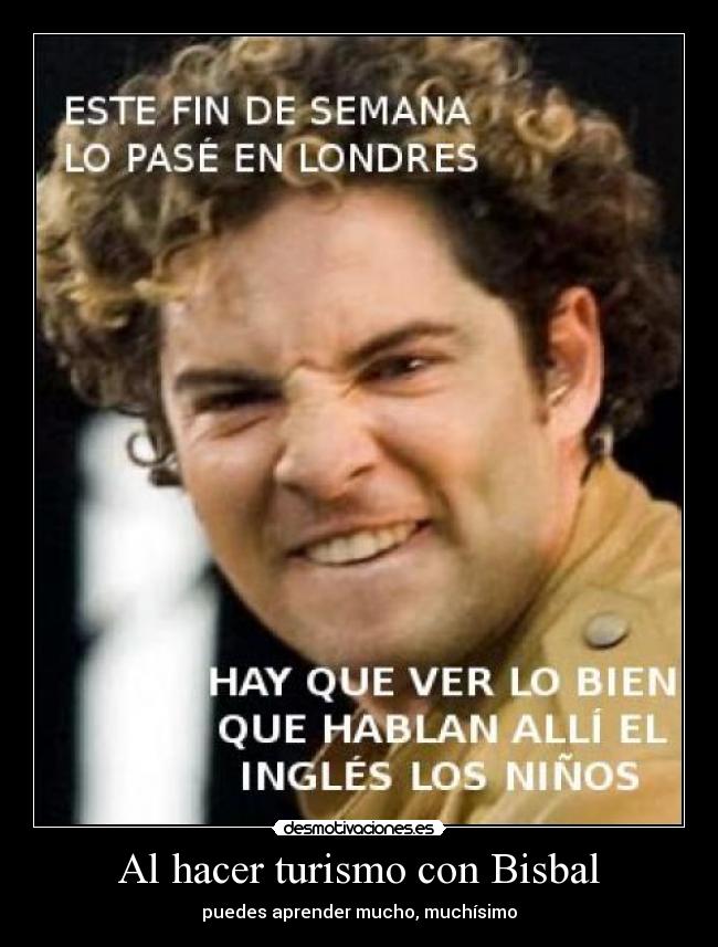 Al hacer turismo con Bisbal -