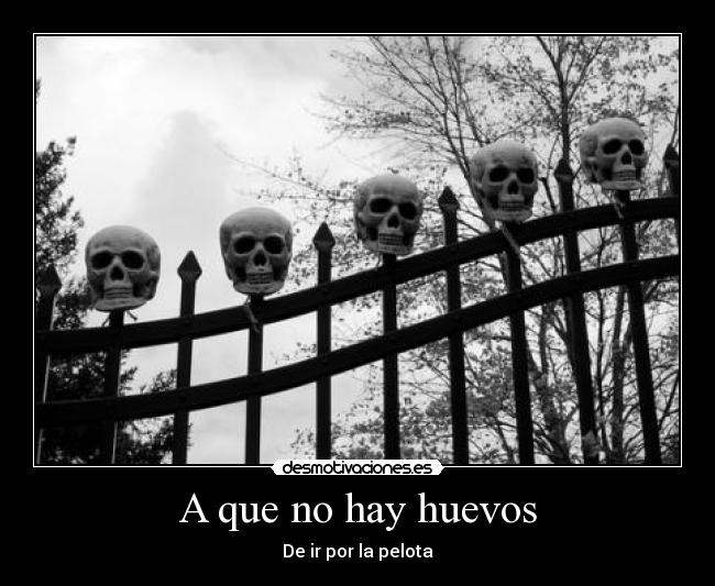 A que no hay huevos -