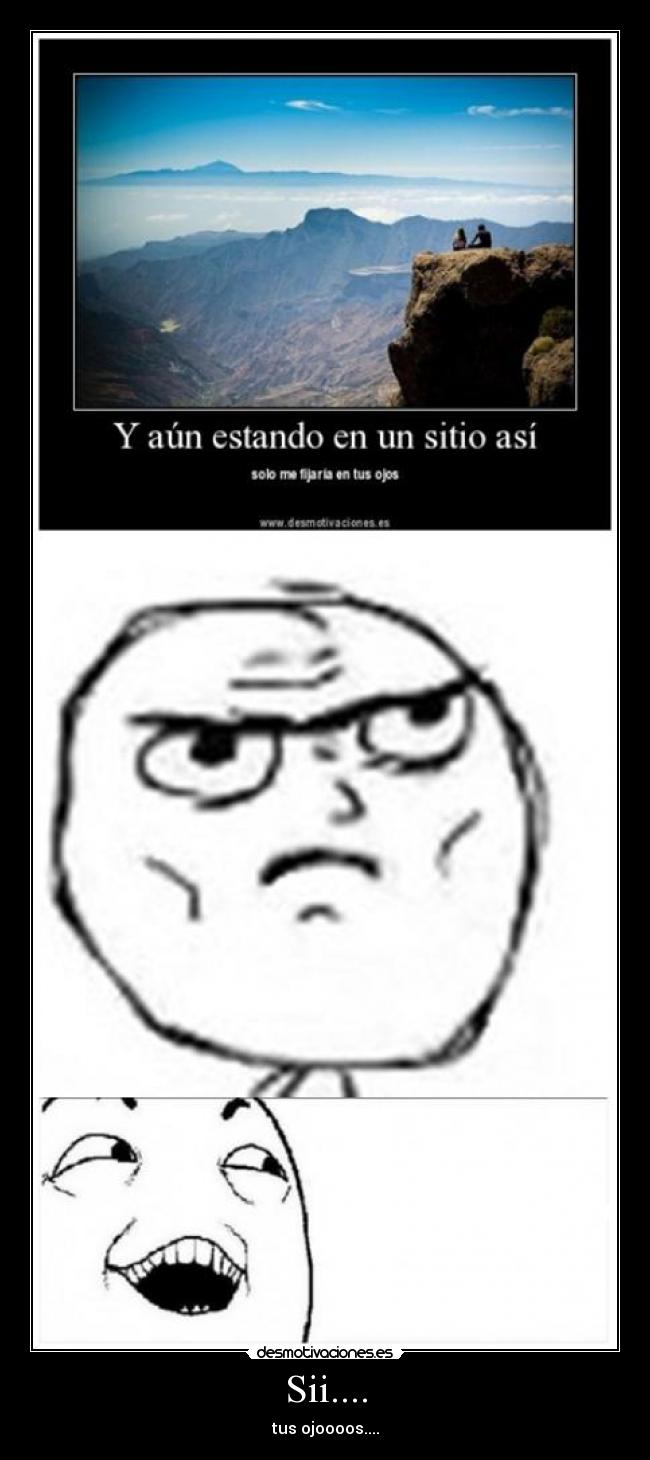 Sii.... - tus ojoooos....