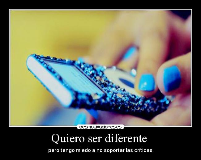 Quiero ser diferente  - 