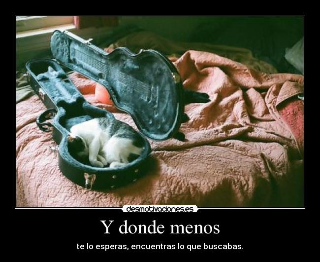 Y donde menos -