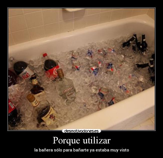 Porque utilizar - la bañera sólo para bañarte ya estaba muy visto