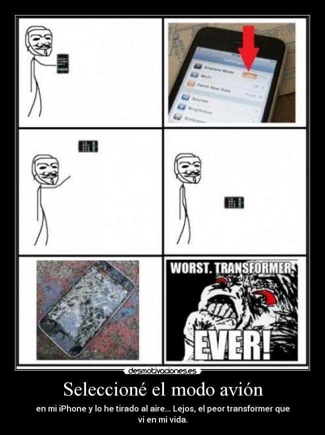 Seleccioné el modo avión - en mi iPhone y lo he tirado al aire... Lejos, el peor transformer que vi en mi vida.
