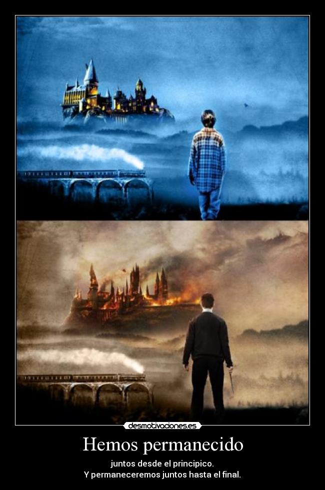Hemos permanecido - juntos desde el principico.
Y permaneceremos juntos hasta el final.