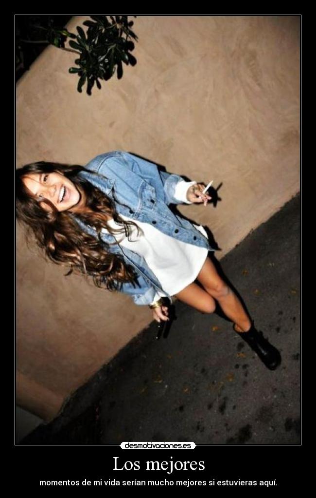 carteles los mejores momentos vida serian mucho mejores estuvieras aqui desmotivaciones
