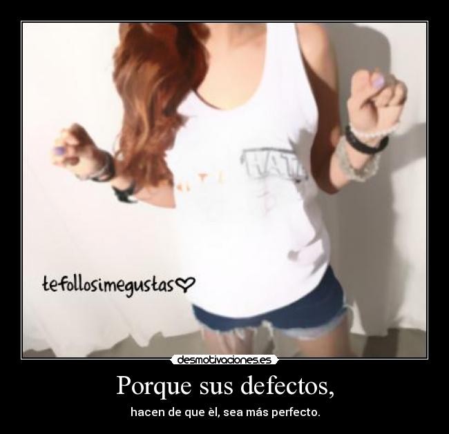 Porque sus defectos, - 