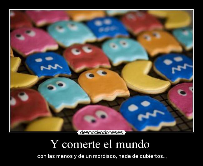 Y comerte el mundo  - 