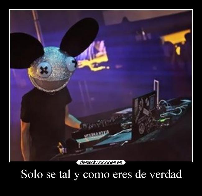 Solo se tal y como eres de verdad - 