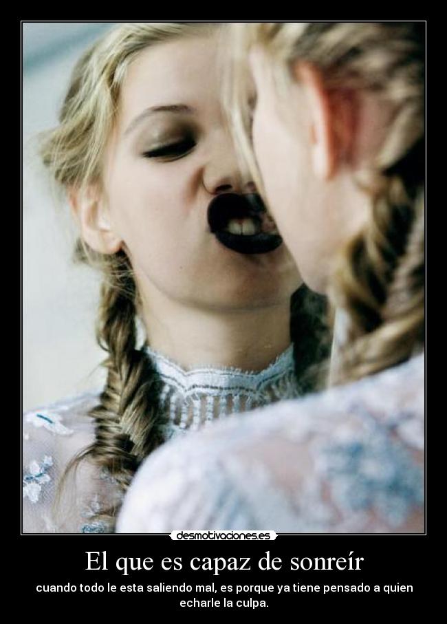 El que es capaz de sonreír -