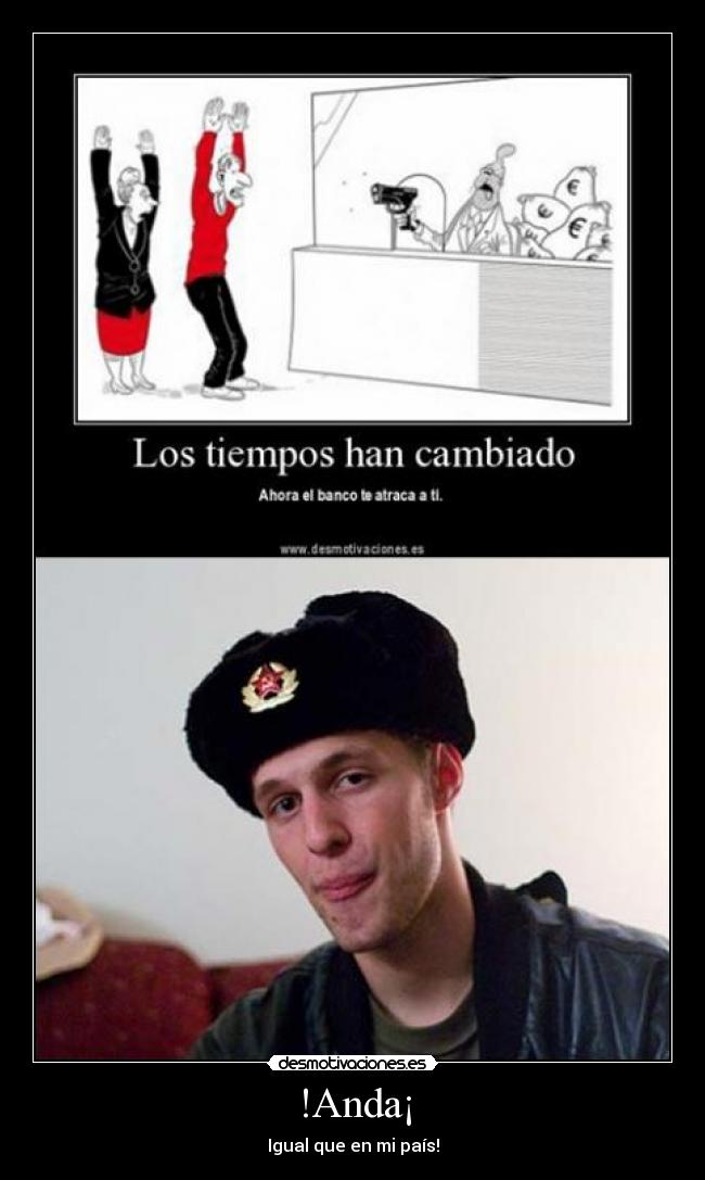 !Anda¡ - Igual que en mi país!