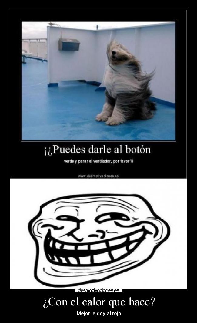 ¿Con el calor que hace? - Mejor le doy al rojo