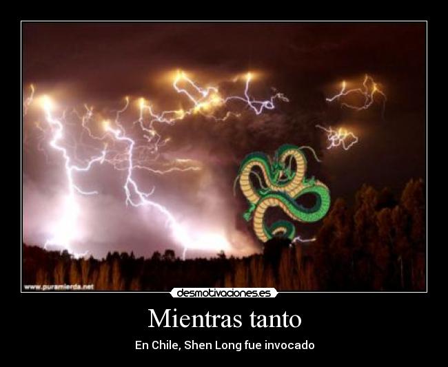 Mientras tanto - En Chile, Shen Long fue invocado