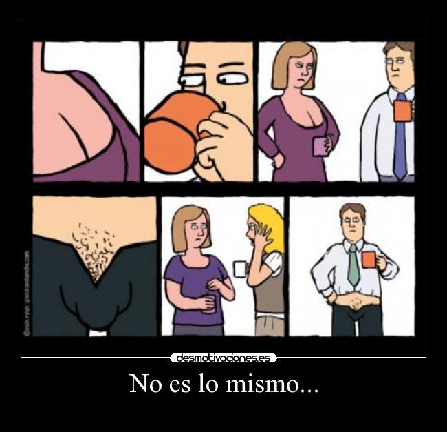 No es lo mismo... -