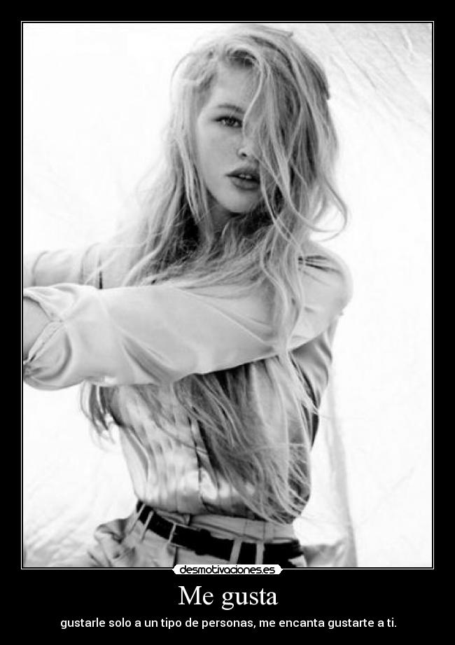 carteles gusta gustarle solo tipo personas encanta gustarte desmotivaciones
