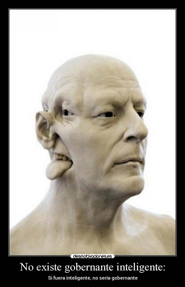 No existe gobernante inteligente: - 