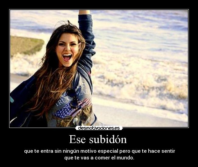 Ese subidón -