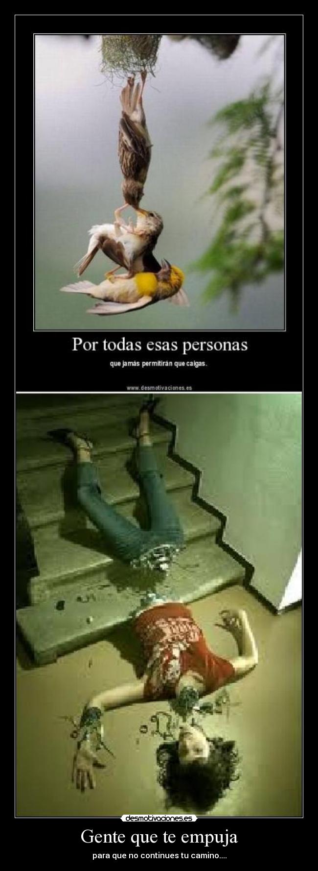 Gente que te empuja - para que no continues tu camino....