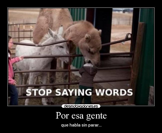 Por esa gente - que habla sin parar...
