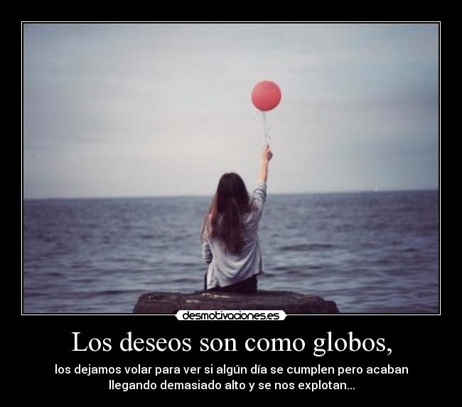 Los deseos son como globos, Desmotivaciones