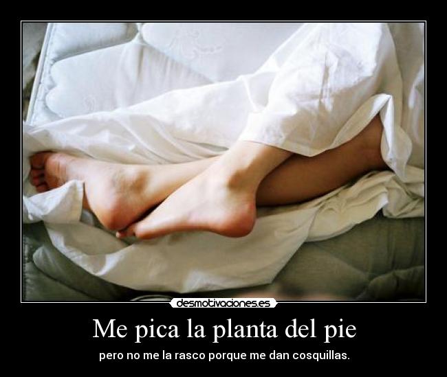 Me pica la planta del pie -