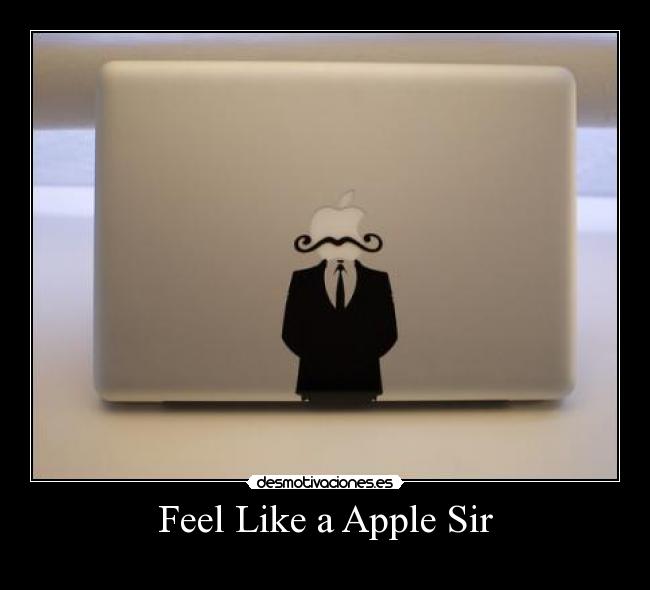 Feel Like a Apple Sir -