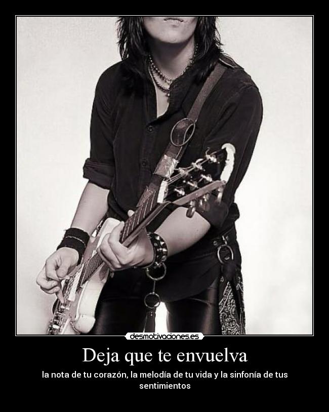 Deja que te envuelva - la nota de tu corazón, la melodía de tu vida y la sinfonía de tus sentimientos
