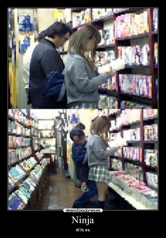 Ninja - él lo es.