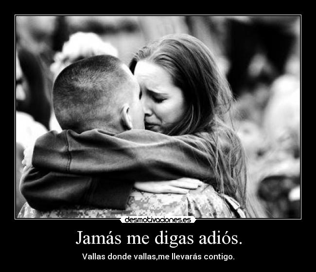 Jamás me digas adiós. -