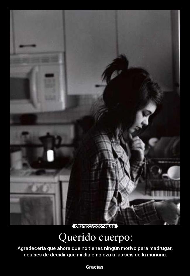 carteles querido cuerpo madrugar seis manana decidir gracias chica cocina desmotivaciones